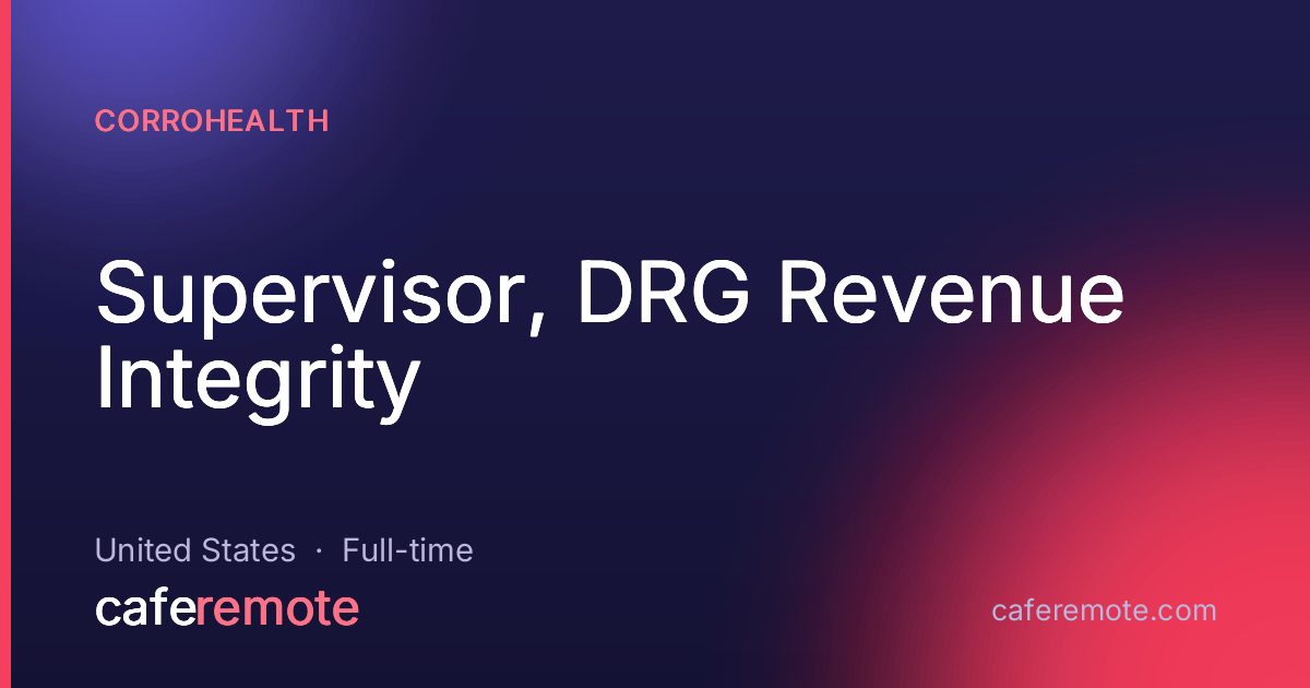 Supervisor, DRG Revenue Integrity at CorroHealth — remote job on CafeRemote