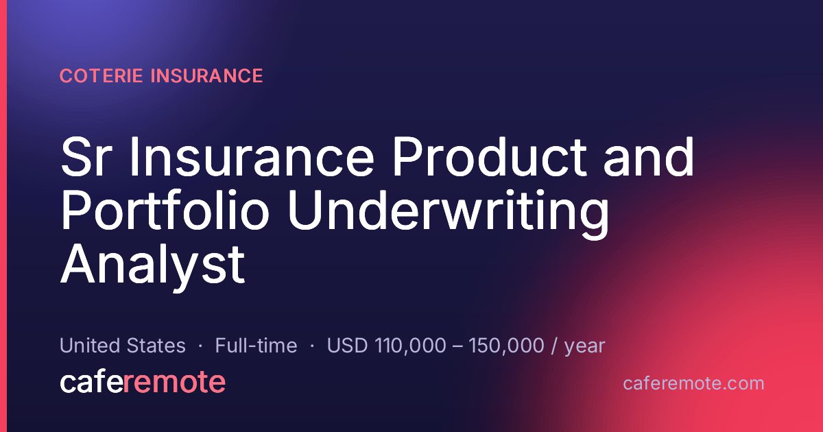 Sr Insurance Product and Portfolio Underwriting Analyst at Coterie Insurance — remote job on CafeRemote