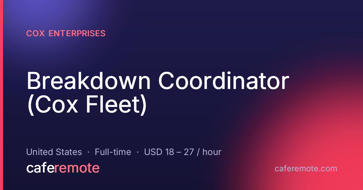 Breakdown Coordinator (Cox Fleet) at Cox Enterprises — remote job on CafeRemote