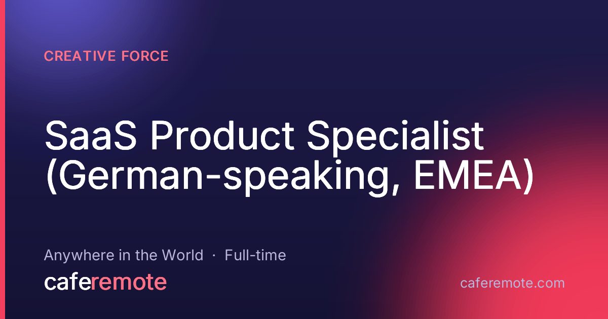SaaS Product Specialist (German-speaking, EMEA) at Creative Force — remote job on CafeRemote