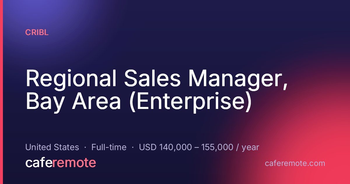 Regional Sales Manager, Bay Area (Enterprise) at Cribl — remote job on CafeRemote