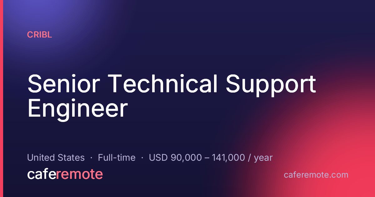 Senior Technical Support Engineer at Cribl — remote job on CafeRemote
