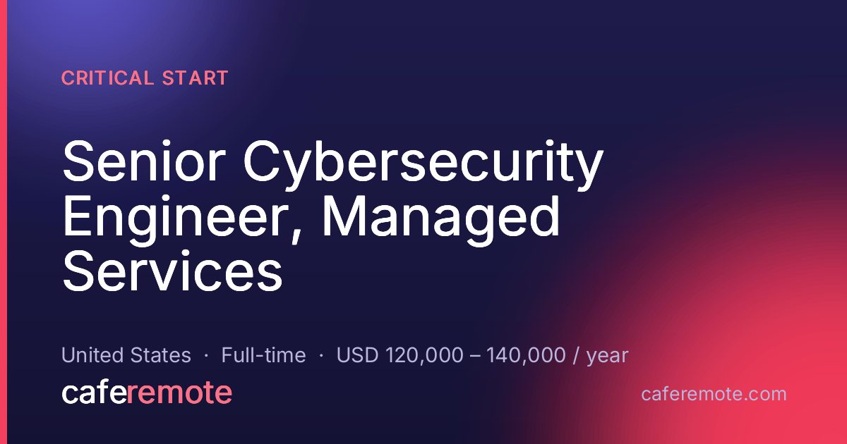 Senior Cybersecurity Engineer, Managed Services at Critical Start — remote job on CafeRemote