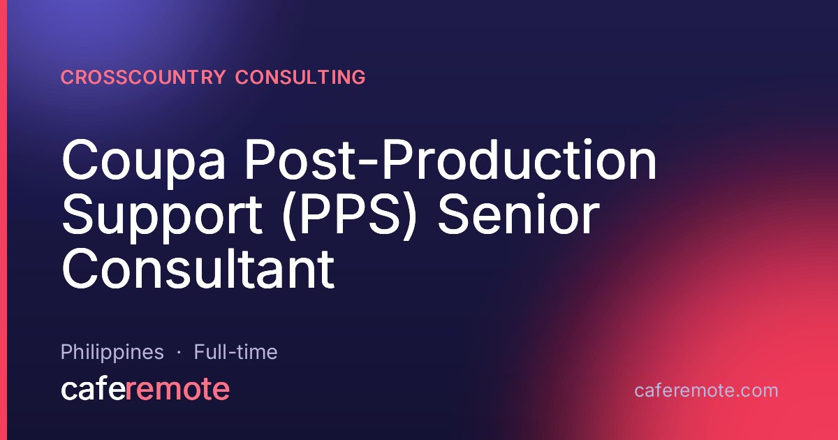 Coupa Post-Production Support (PPS) Senior Consultant at CrossCountry Consulting — remote job on CafeRemote