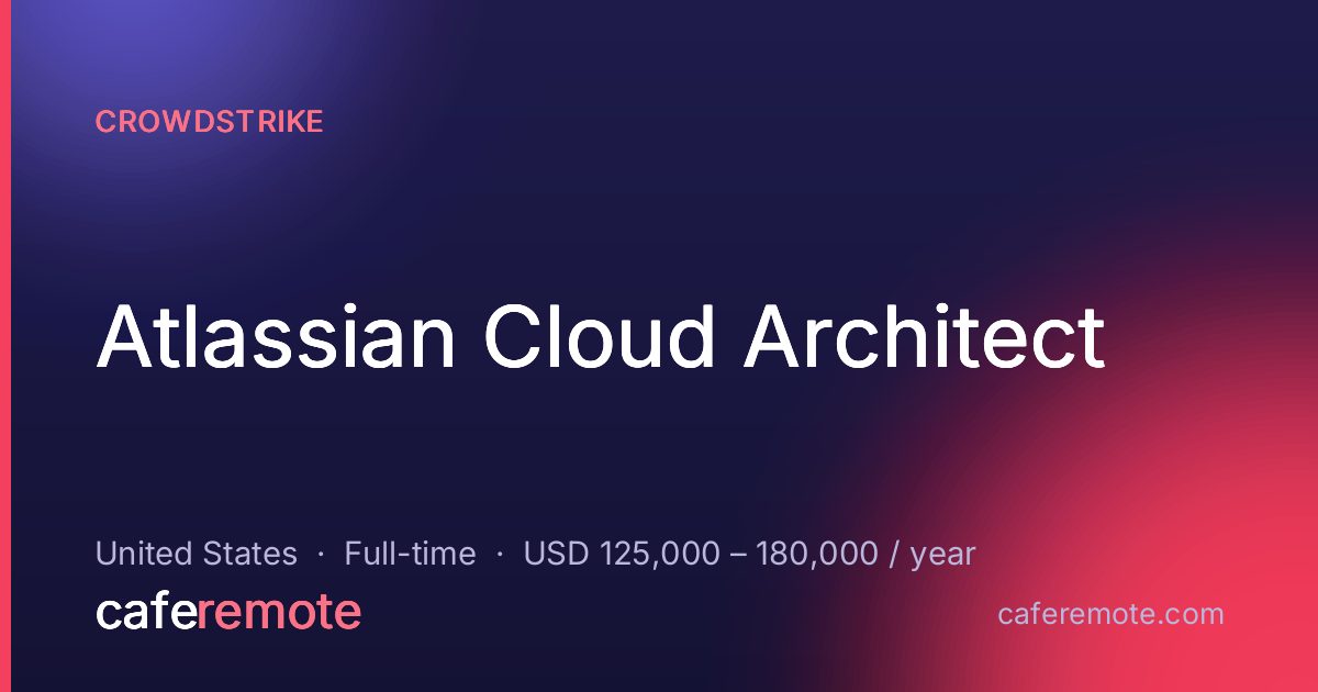 Atlassian Cloud Architect at Crowdstrike — remote job on CafeRemote