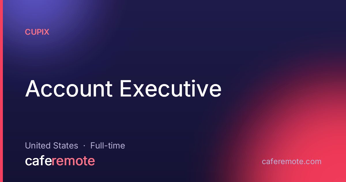 Account Executive at Cupix — remote job on CafeRemote