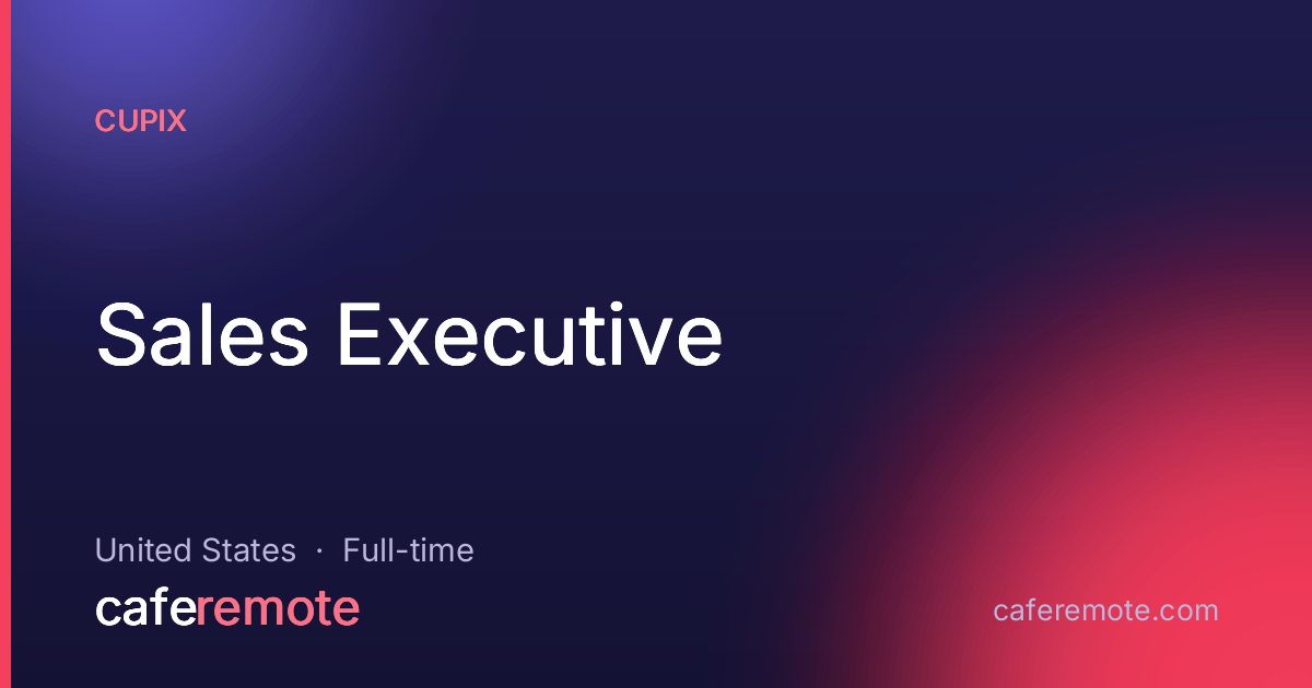 Sales Executive at Cupix — remote job on CafeRemote
