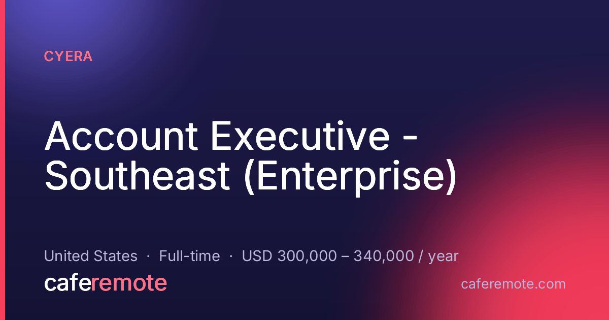 Account Executive - Southeast (Enterprise) at Cyera — remote job on CafeRemote