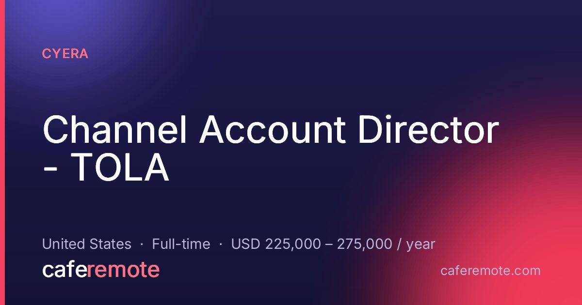 Channel Account Director - TOLA at Cyera — remote job on CafeRemote