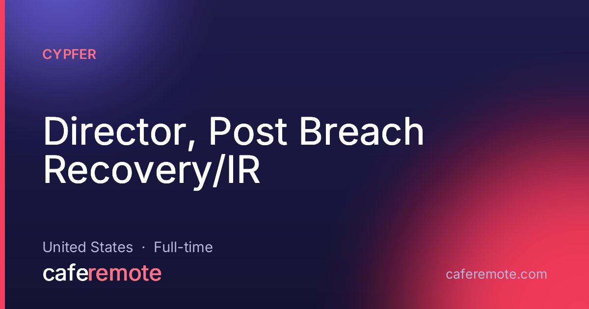 Director, Post Breach Recovery/IR at CYPFER — remote job on CafeRemote