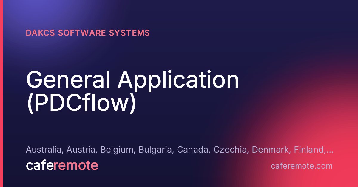 General Application (PDCflow) at DAKCS Software Systems — remote job on CafeRemote