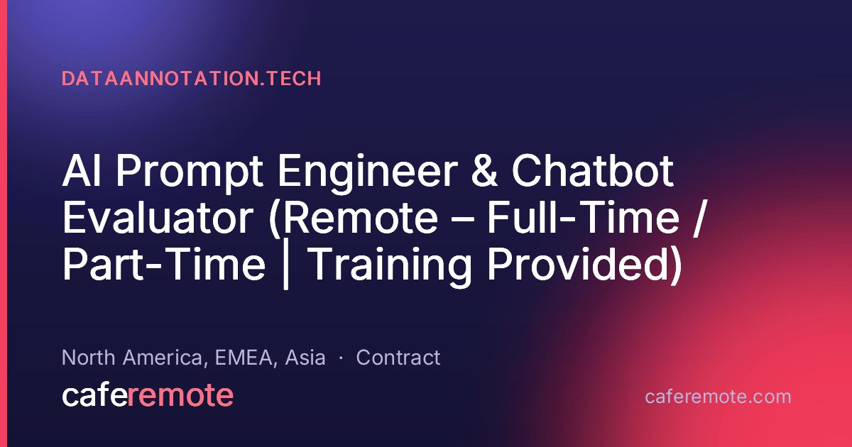 AI Prompt Engineer & Chatbot Evaluator (Remote – Full-Time / Part-Time | Training Provided) at DataAnnotation.tech — remote job on CafeRemote
