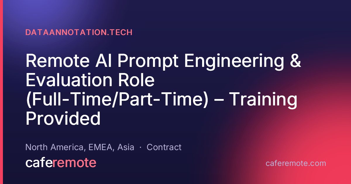 Remote AI Prompt Engineering & Evaluation Role (Full-Time/Part-Time) – Training Provided at DataAnnotation.tech — remote job on CafeRemote
