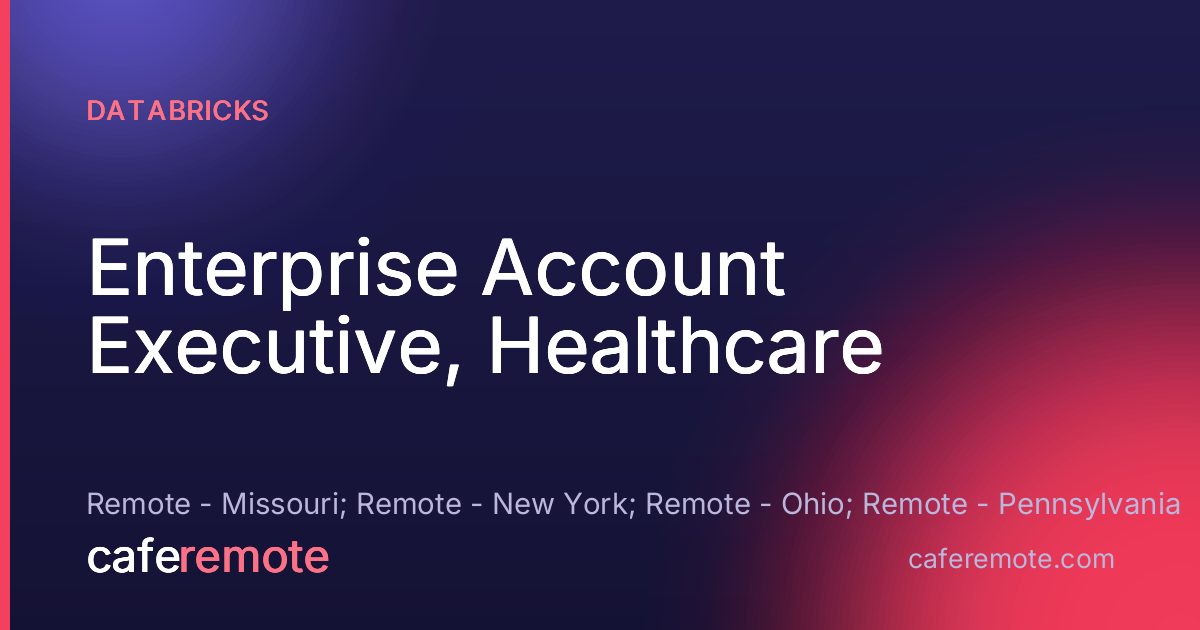 Enterprise Account Executive, Healthcare at Databricks — remote job on CafeRemote