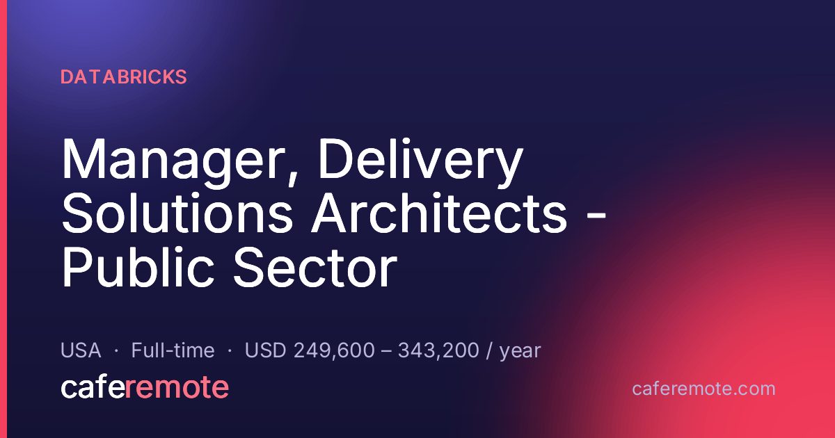 Manager, Delivery Solutions Architects - Public Sector at Databricks — remote job on CafeRemote