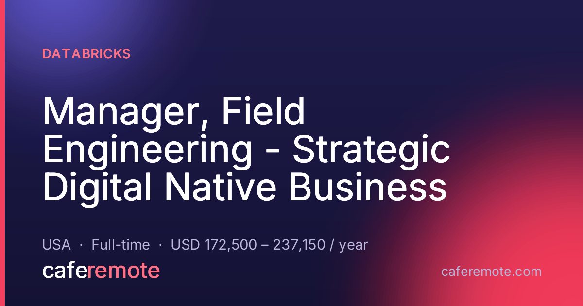 Manager, Field Engineering - Strategic Digital Native Business at Databricks — remote job on CafeRemote