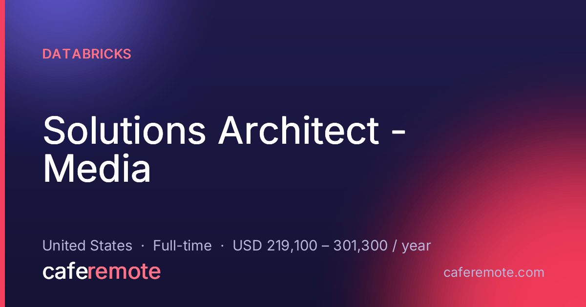 Solutions Architect - Media at Databricks — remote job on CafeRemote