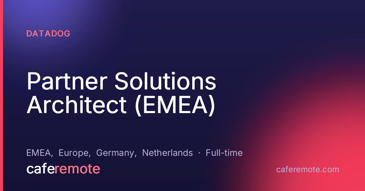 Partner Solutions Architect (EMEA) at Datadog — remote job on CafeRemote