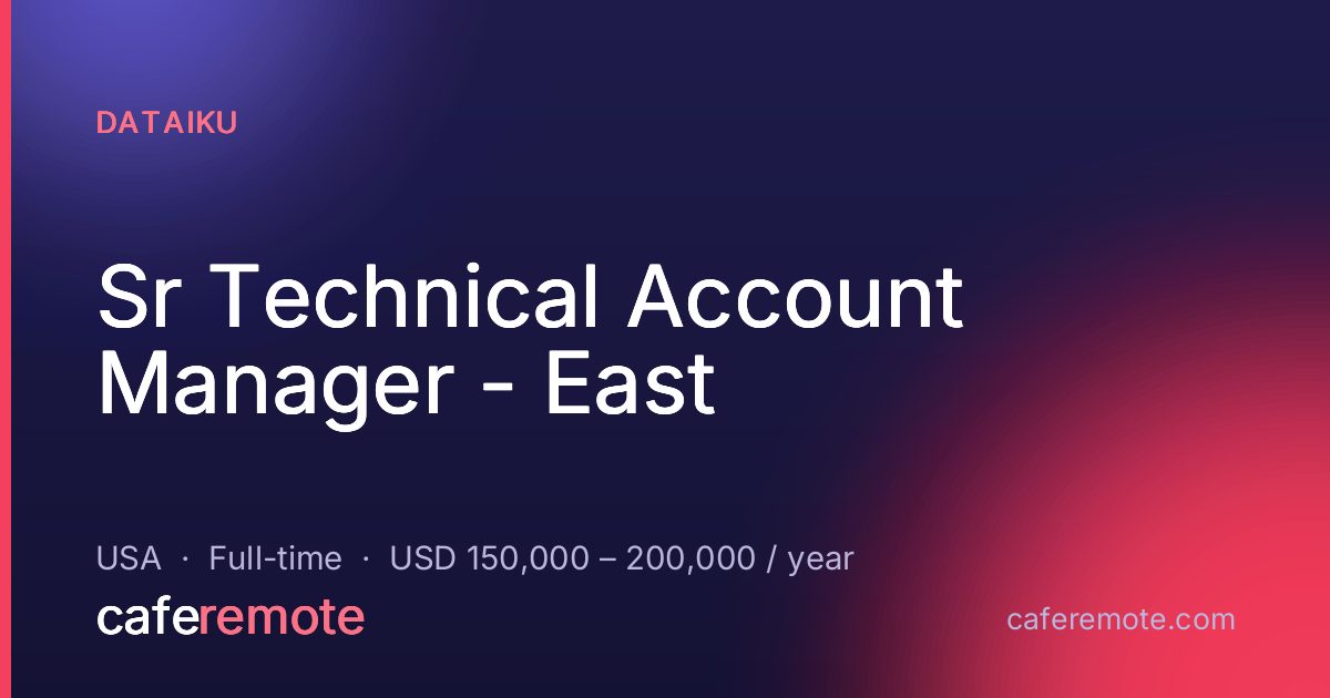 Sr Technical Account Manager - East at Dataiku — remote job on CafeRemote
