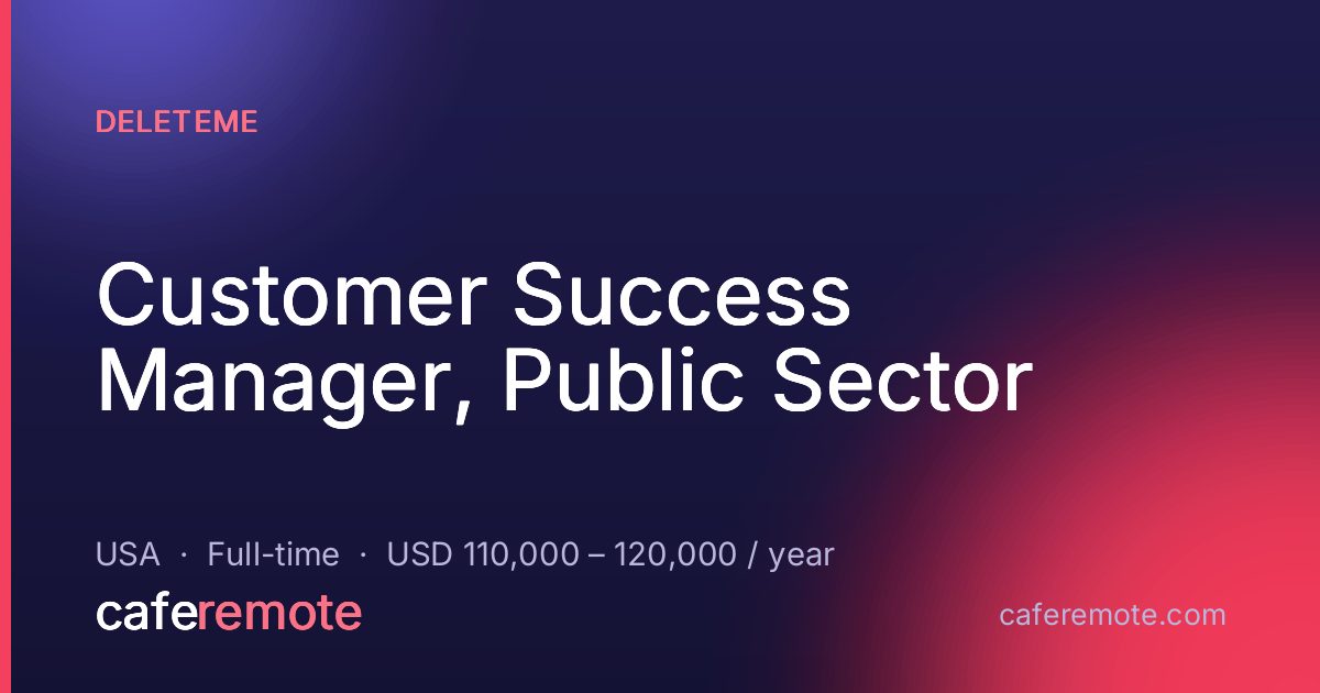 Customer Success Manager, Public Sector at DeleteMe — remote job on CafeRemote
