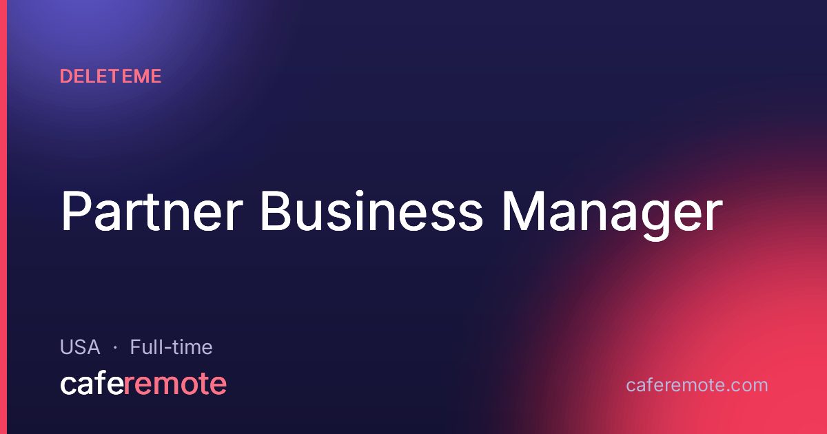 Partner Business Manager at DeleteMe — remote job on CafeRemote
