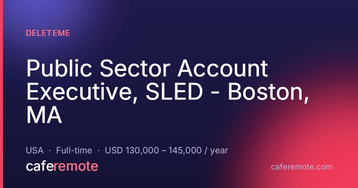 Public Sector Account Executive, SLED - Boston, MA at DeleteMe — remote job on CafeRemote