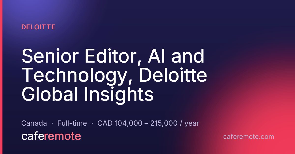 Senior Editor, AI and Technology, Deloitte Global Insights at Deloitte — remote job on CafeRemote