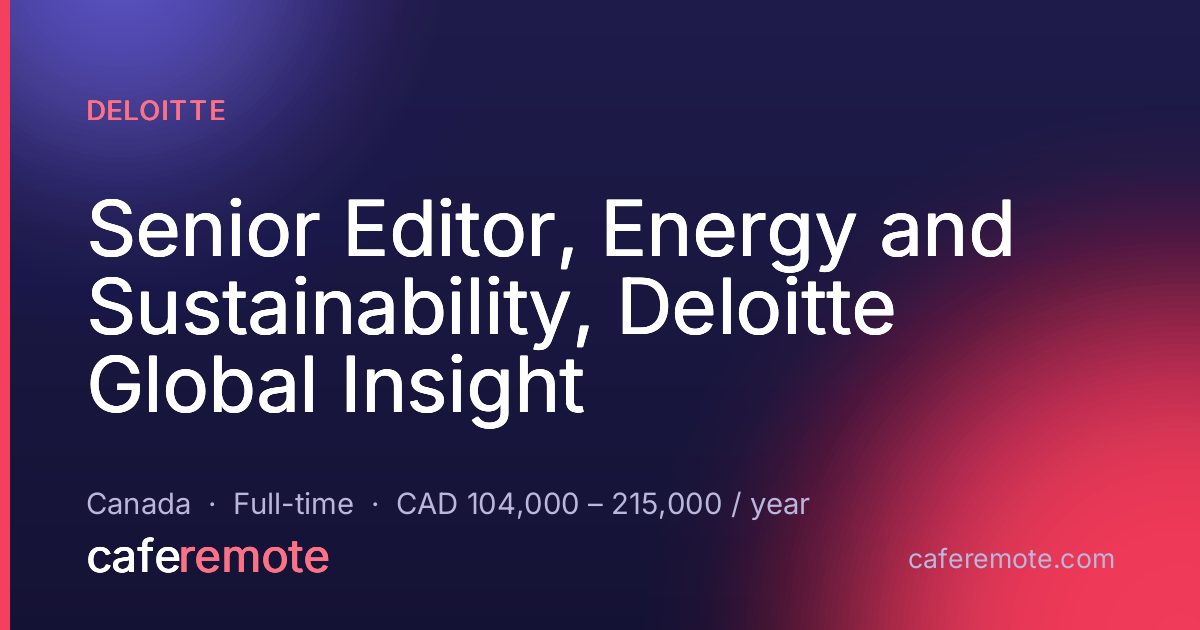 Senior Editor, Energy and Sustainability, Deloitte Global Insight at Deloitte — remote job on CafeRemote