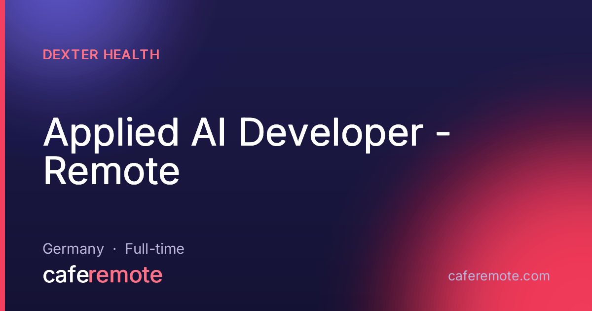Applied AI Developer - Remote at dexter health — remote job on CafeRemote