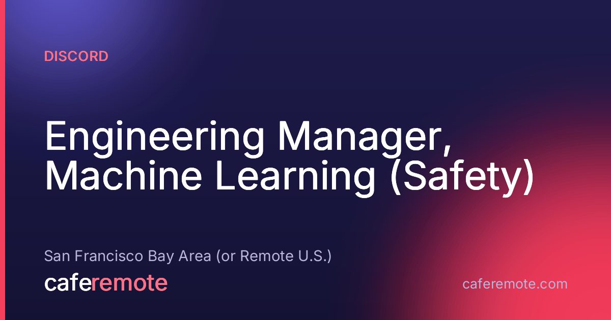 Engineering Manager, Machine Learning (Safety) at Discord — remote job on CafeRemote