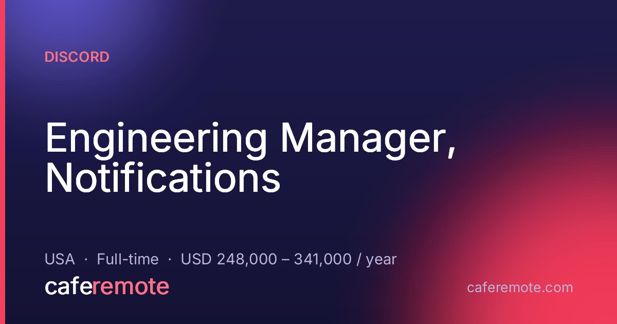 Engineering Manager, Notifications at Discord — remote job on CafeRemote