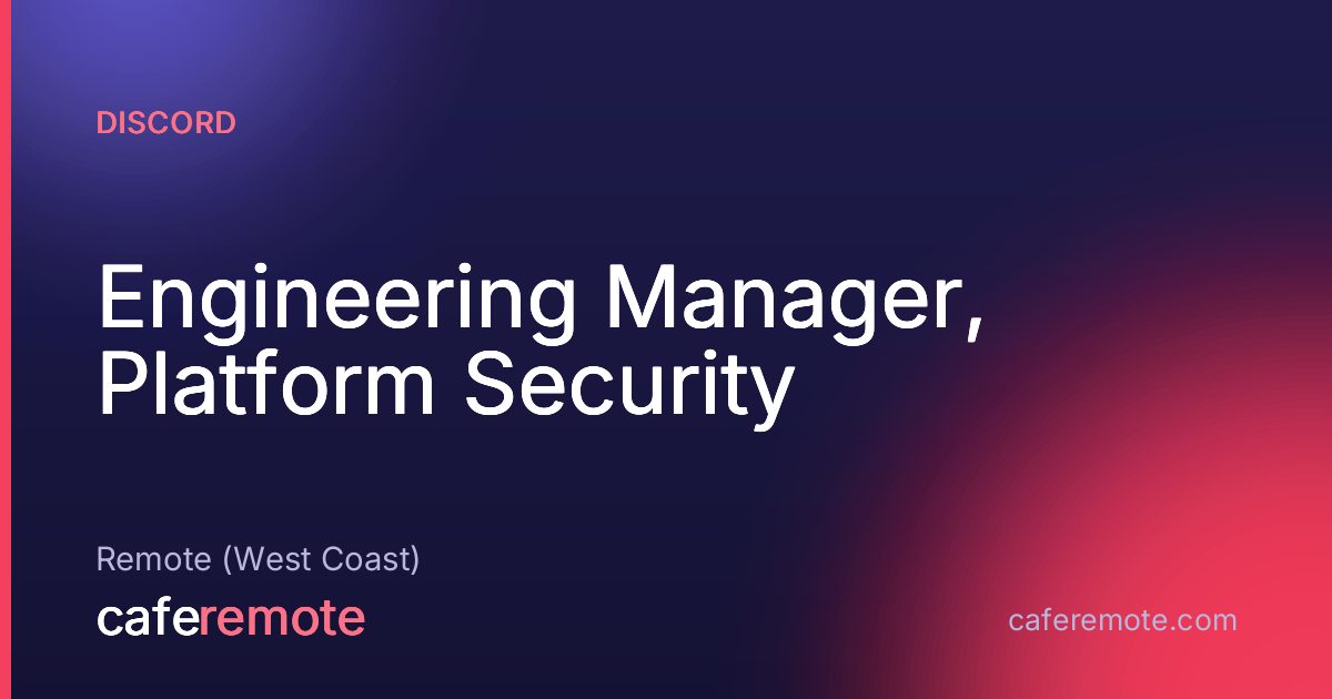 Engineering Manager, Platform Security at Discord — remote job on CafeRemote