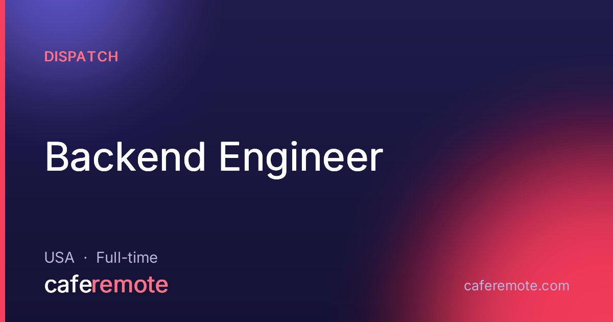 Backend Engineer at Dispatch — remote job on CafeRemote