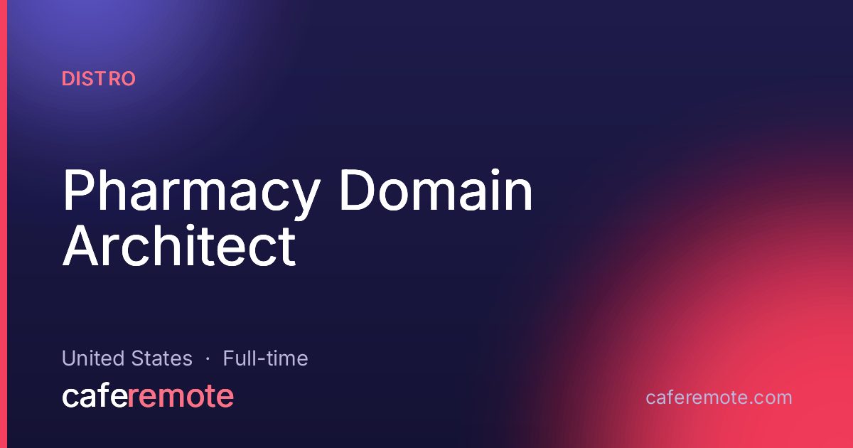 Pharmacy Domain Architect at Distro — remote job on CafeRemote