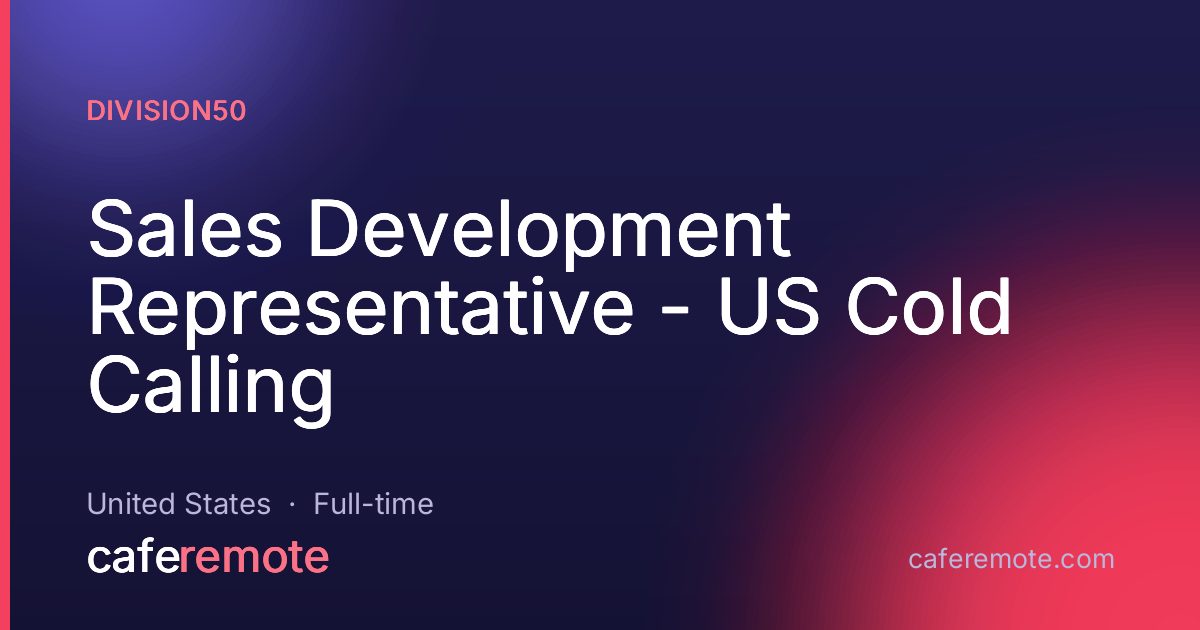Sales Development Representative - US Cold Calling at division50 — remote job on CafeRemote