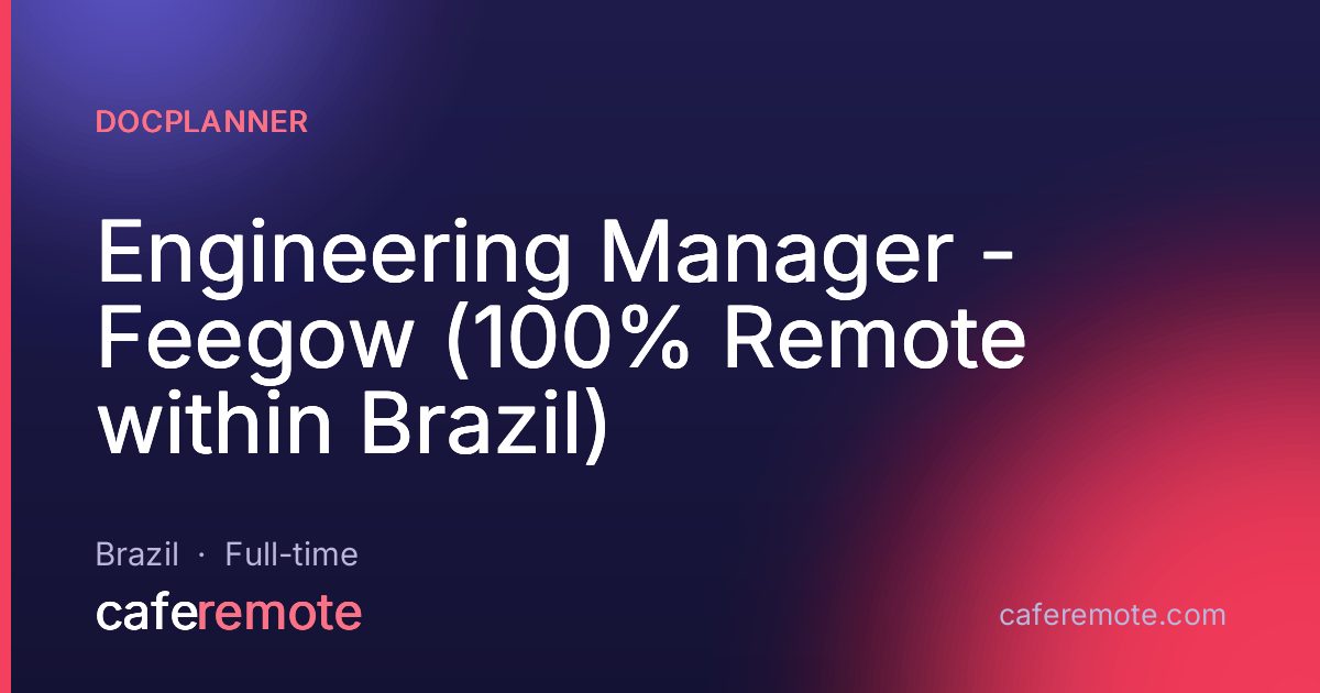 Engineering Manager - Feegow (100% Remote within Brazil) at Docplanner — remote job on CafeRemote