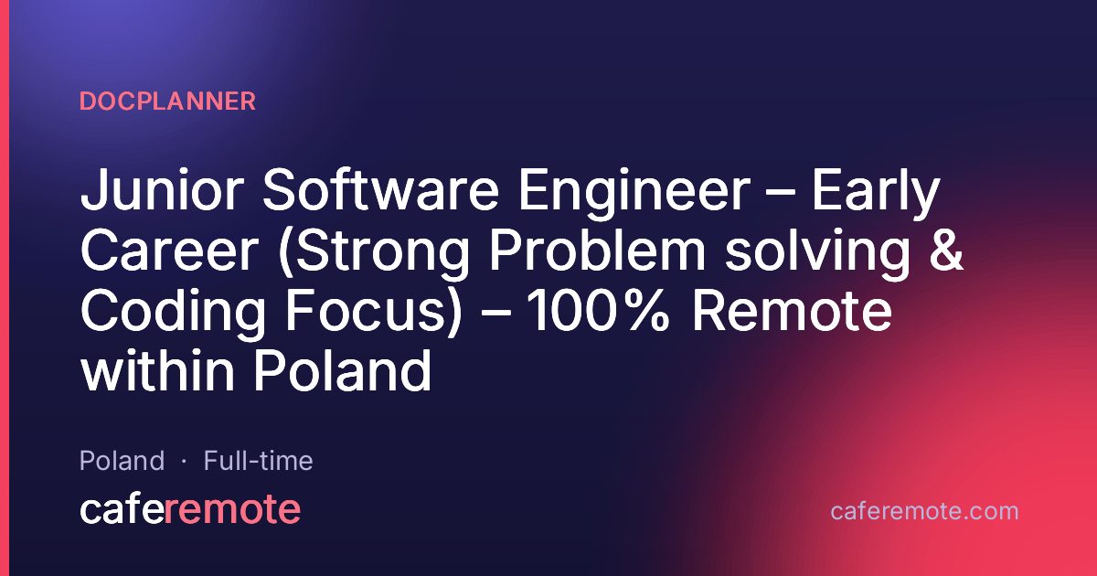Junior Software Engineer – Early Career (Strong Problem solving & Coding Focus) – 100% Remote within Poland at Docplanner — remote job on CafeRemote