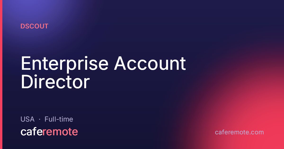 Enterprise Account Director at dscout — remote job on CafeRemote