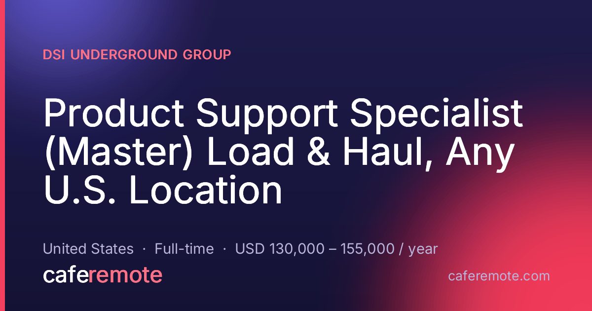 Product Support Specialist (Master) Load & Haul, Any U.S. Location at DSI Underground Group — remote job on CafeRemote