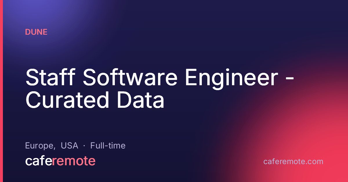 Staff Software Engineer - Curated Data at Dune — remote job on CafeRemote