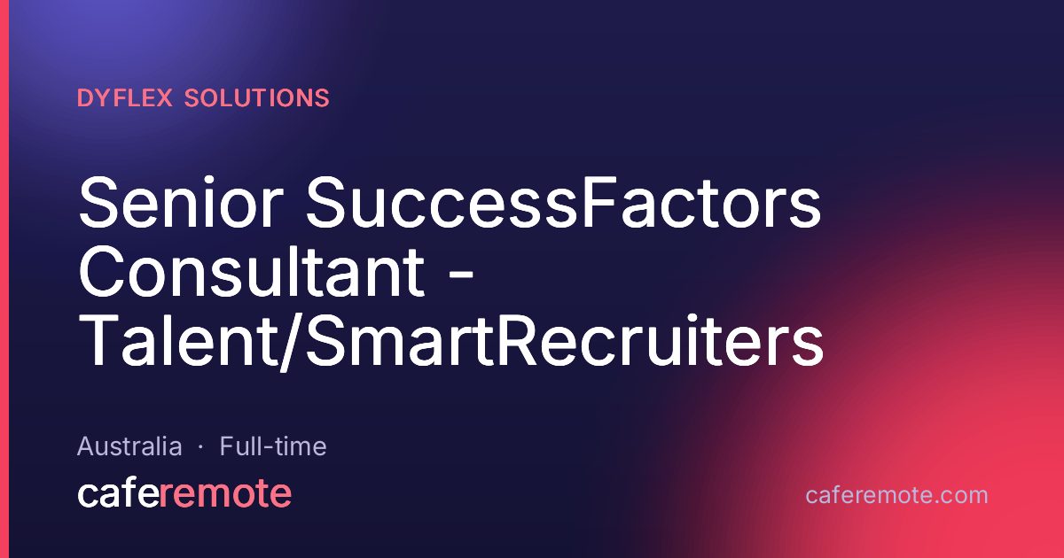 Senior SuccessFactors Consultant - Talent/SmartRecruiters at DyFlex Solutions — remote job on CafeRemote