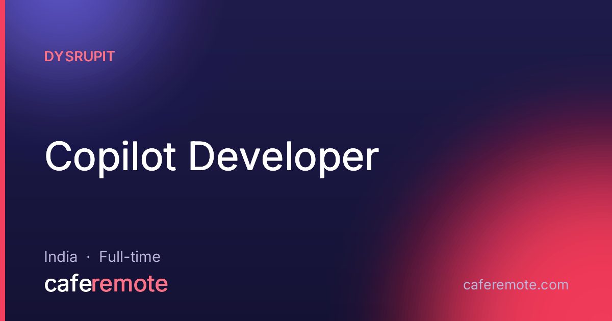 Copilot Developer at DysrupIT — remote job on CafeRemote