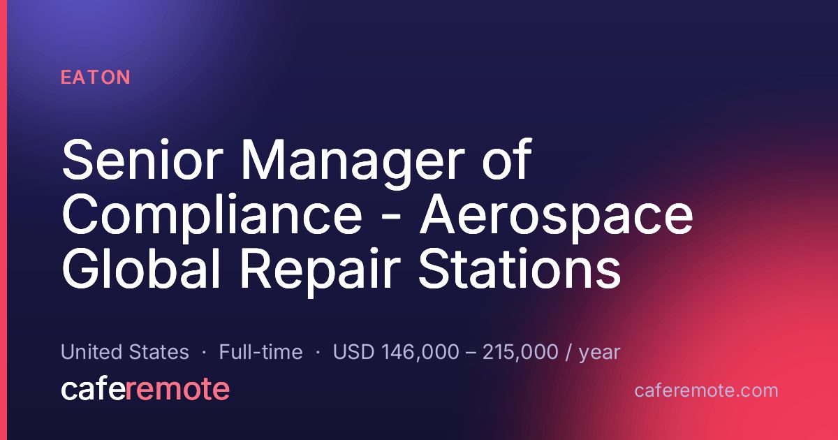 Senior Manager of Compliance - Aerospace Global Repair Stations at Eaton — remote job on CafeRemote