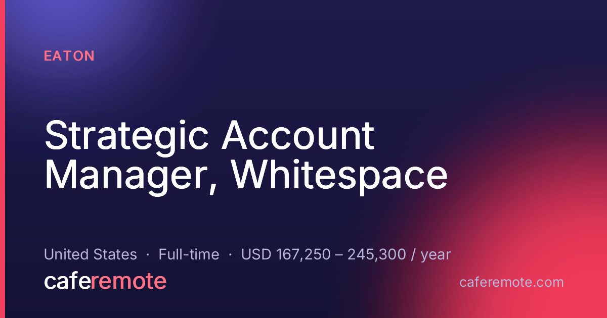 Strategic Account Manager, Whitespace at Eaton — remote job on CafeRemote