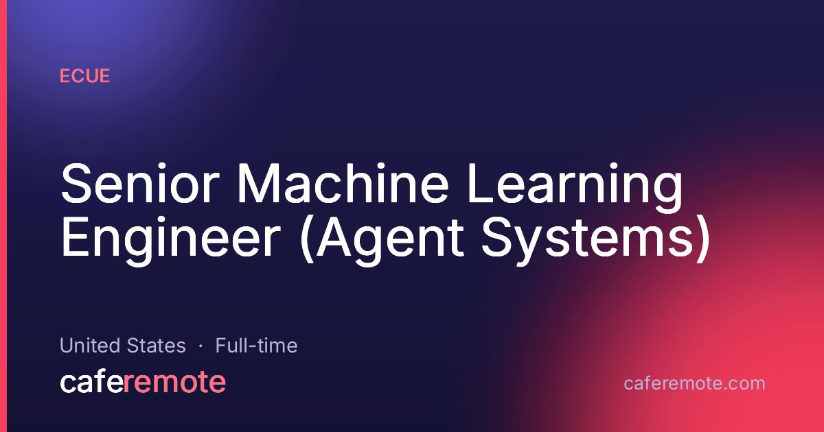 Senior Machine Learning Engineer (Agent Systems) at eCue — remote job on CafeRemote