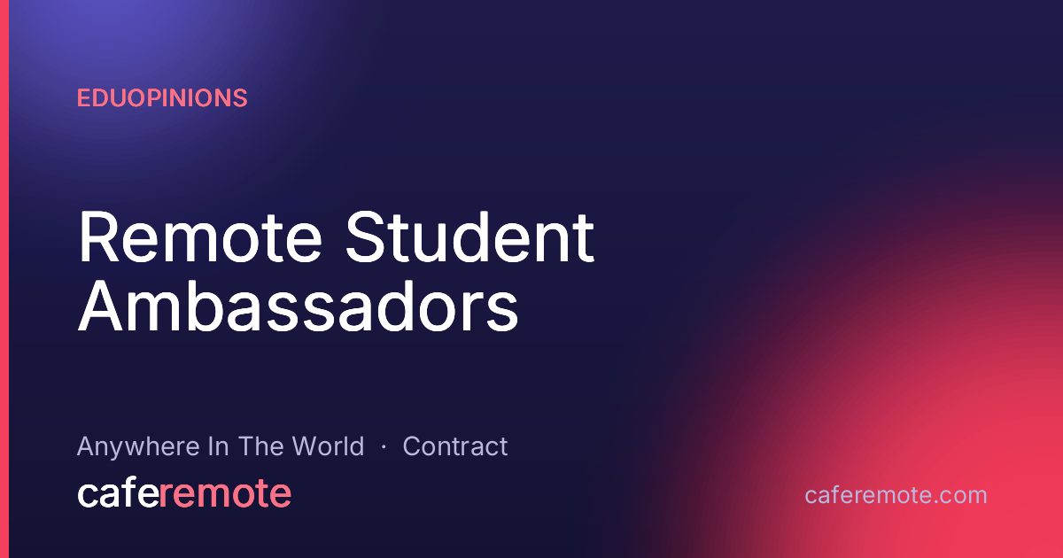 Remote Student Ambassadors at EDUopinions — remote job on CafeRemote