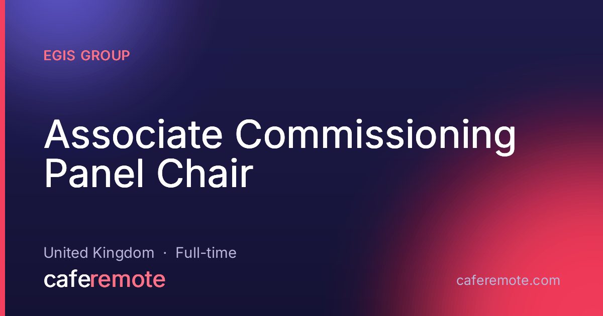 Associate Commissioning Panel Chair at Egis Group — remote job on CafeRemote