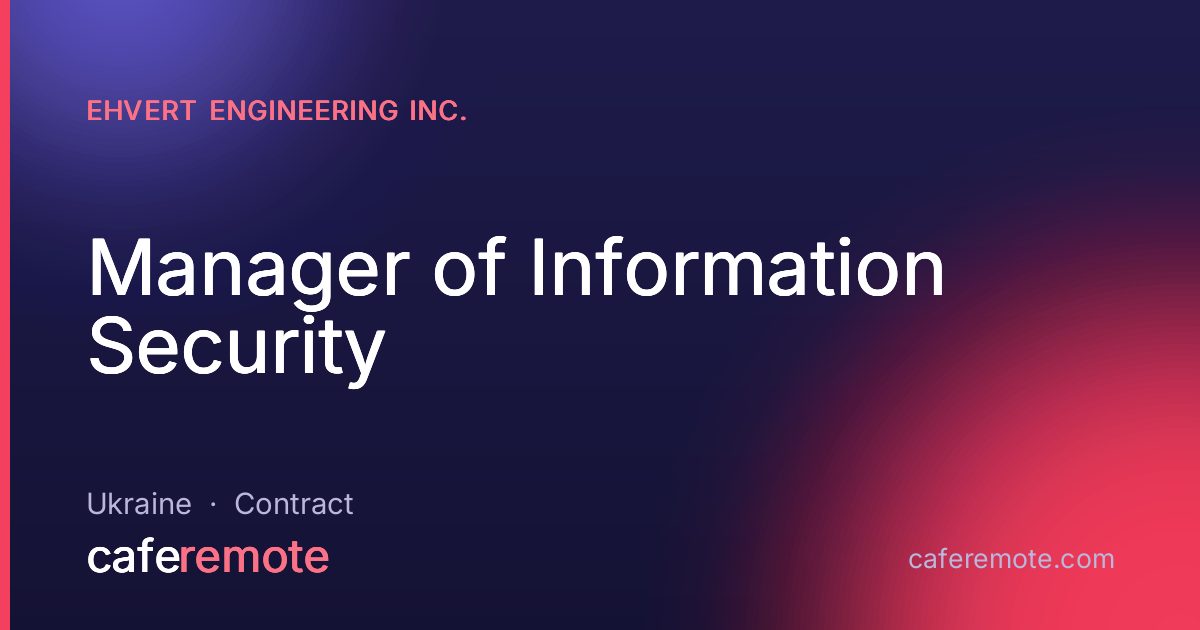 Manager of Information Security at Ehvert Engineering Inc. — remote job on CafeRemote