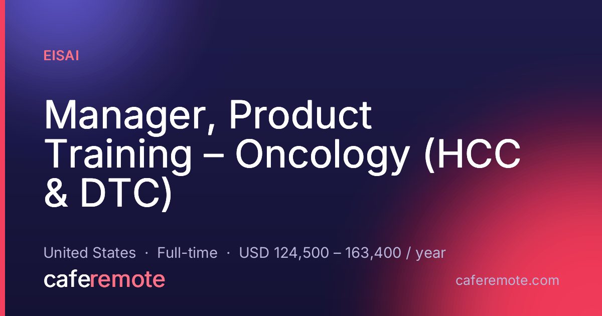 Manager, Product Training – Oncology (HCC & DTC) at Eisai — remote job on CafeRemote
