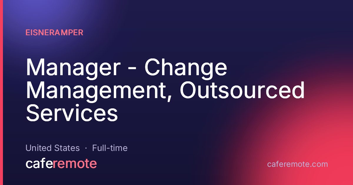 Manager - Change Management, Outsourced Services at EisnerAmper — remote job on CafeRemote